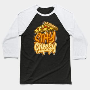 Stay Cheesy - Typhography Style Baseball T-Shirt